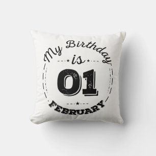 My Birthday is 01 February Cushion