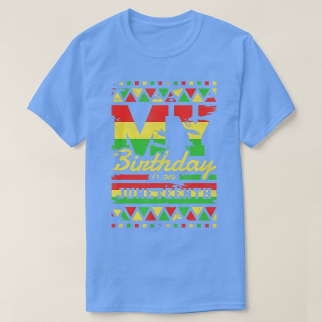 My Birthday Is On Juneteenth  T-Shirt (Design Front)