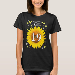 My Birthday Sunflower I'm 19 Years Old Happy To Me T-Shirt