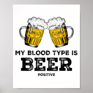 My Blood Type Is Beer Sitive Funny Sarcastic Beer  Poster