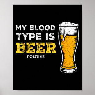 My Blood Type Is Beer Sitive Funny Sarcastic Beer  Poster