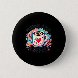 My Blood Type Is Coffee 6 Cm Round Badge
