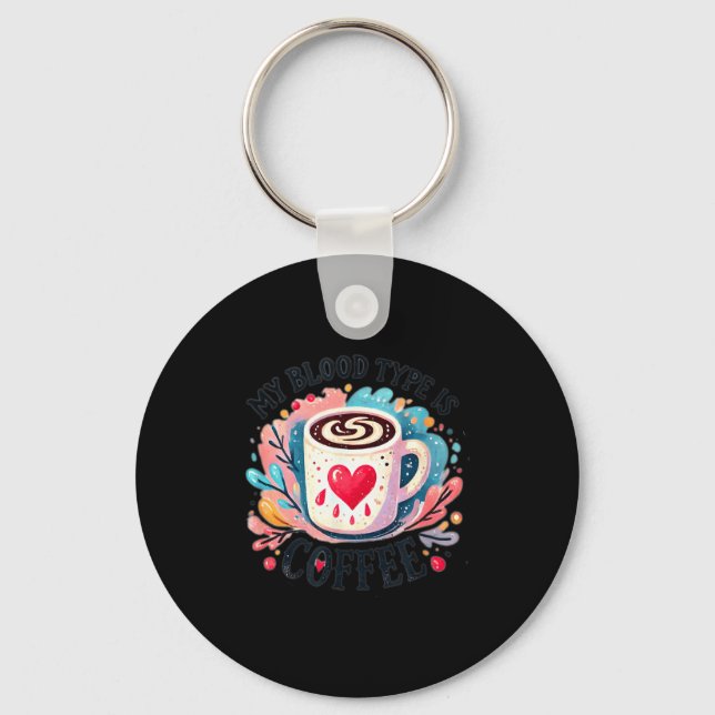 My Blood Type Is Coffee  Key Ring (Front)