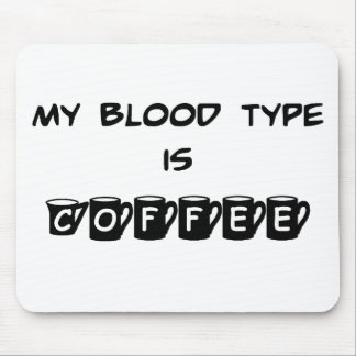 My Blood Type is Coffee Mousepad
