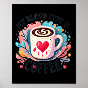 My Blood Type Is Coffee Poster