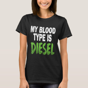 My Blood Type Is Diesel Truck T-Shirt