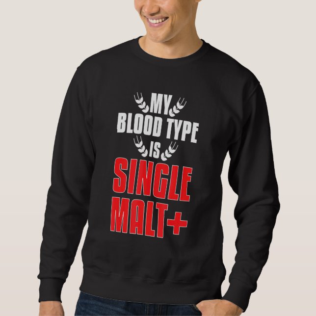 My Blood Type Is Malt Plus Whiskey Sweatshirt (Front)