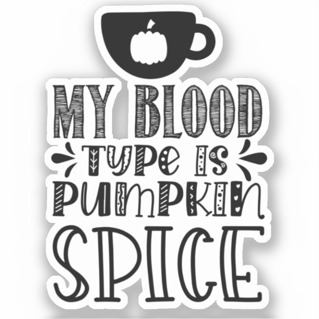 My Blood Type Is Pumpkin Spice (Front)