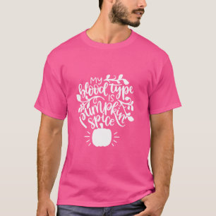 My Blood Type Is Pumpkin Spice Funny Fall Hallowee T-Shirt