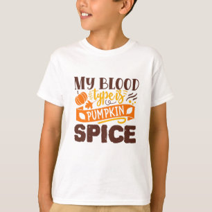My Blood Type Is Pumpkin Spice Funny Quote T-Shirt