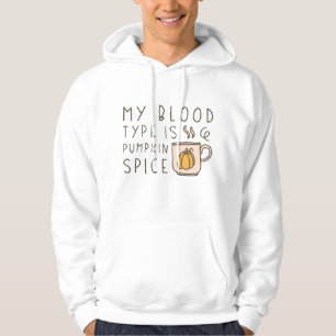 My Blood Type Is Pumpkin Spice Hoodie