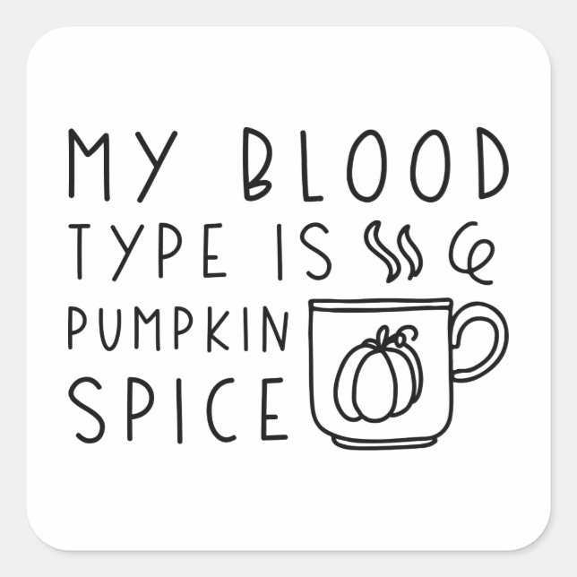 My Blood Type Is Pumpkin Spice Square Sticker (Front)
