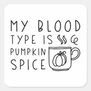 My Blood Type Is Pumpkin Spice Square Sticker