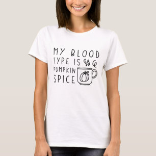 My Blood Type Is Pumpkin Spice T-Shirt