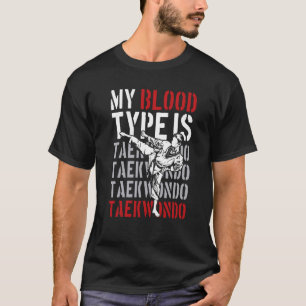 My Blood Type Is Taekwondo T-Shirt