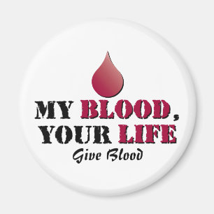 My blood - your life - Give Blood Magnet