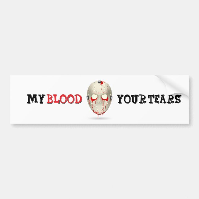 MY BLOOD YOUR TEARS BUMPER STICKER (Front)