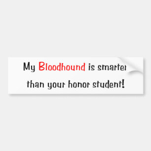 My Bloodhound is smarter... Bumper Sticker