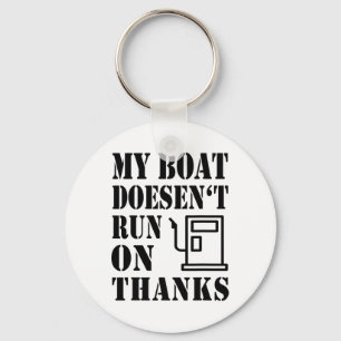 My Boat Doesen't Run On Thanks Boating Sayings Boa Key Ring
