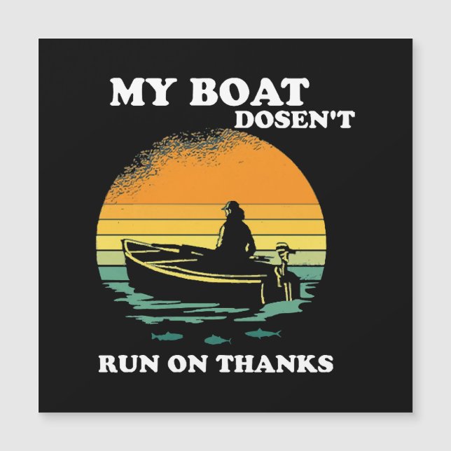 My Boat Doesnt Run On Thanks (Front)