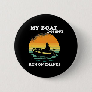 My Boat Doesnt Run On Thanks 6 Cm Round Badge