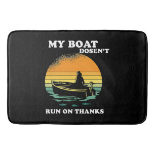 My Boat Doesnt Run On Thanks Bath Mat