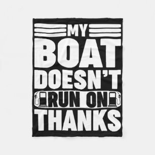 My Boat Doesn't Run On Thanks Boating For Boat Own Fleece Blanket