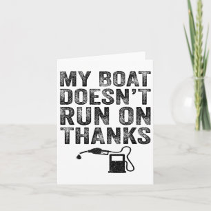 My Boat Doesn't Run On Thanks Boating Gifts For Bo Card