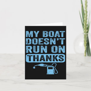 My Boat Doesn't Run On Thanks Boating Gifts For Bo Card