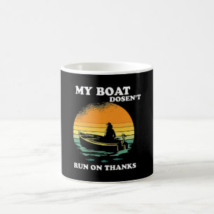 My Boat Doesnt Run On Thanks Coffee Mug