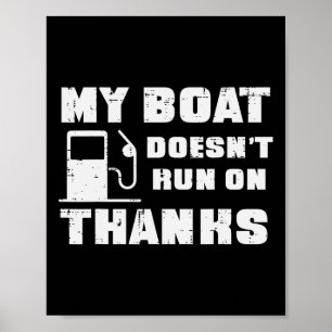 My Boat Doesn't Run On Thanks Funny Boat Owner Cap Poster