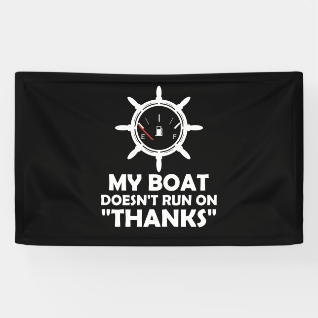 My Boat Doesn't Run On Thanks Funny Boating Banner (Horizontal)