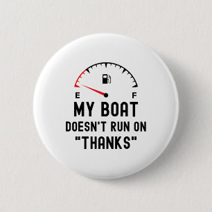My Boat Doesn't Run On Thanks Funny Boating Empty 6 Cm Round Badge