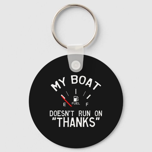 My Boat Doesn't Run On Thanks Funny Boating  Key Ring (Front)