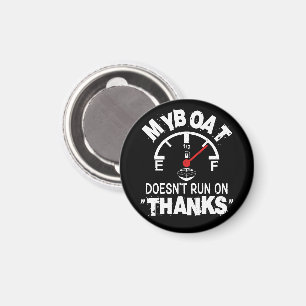 My Boat Doesn't Run on THANKS, Funny Captain Gifts Magnet