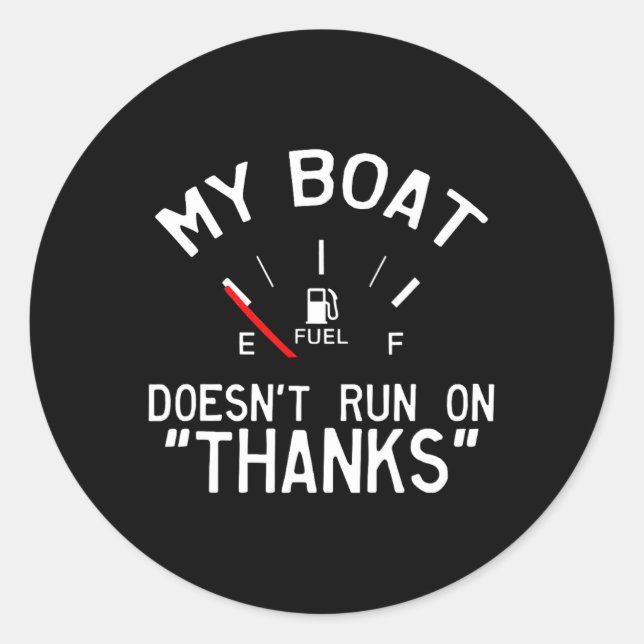 My Boat Doesn't Run On Thanks' Funny  Classic Round Sticker (Front)