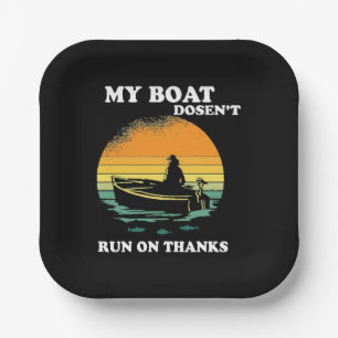My Boat Doesnt Run On Thanks Paper Plate