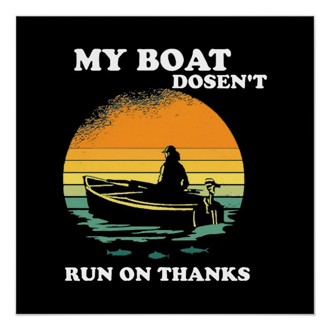 My Boat Doesnt Run On Thanks Poster (Front)