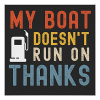 My boat doesnt run on thanks shirt