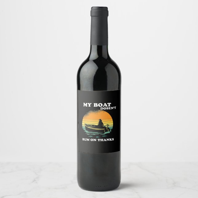 My Boat Doesnt Run On Thanks Wine Label (Front)