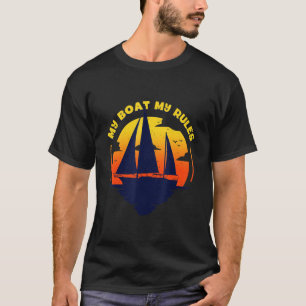 My Boat My Rules Captain Boating Pontoon T-Shirt
