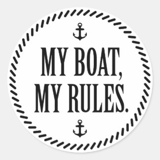 My Boat, My Rules Classic Round Sticker