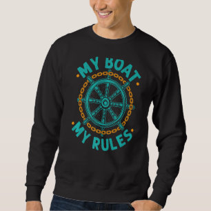 My Boat My Rules Funny Boating Captain Sweatshirt