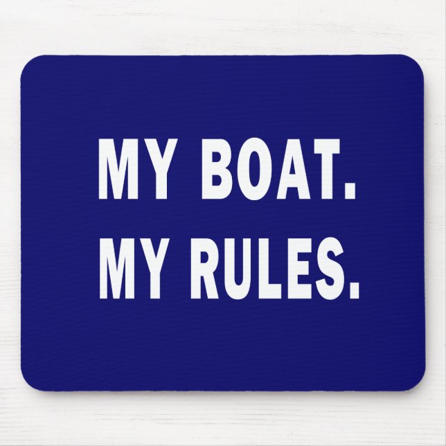 My Boat. My Rules - funny boating Mouse Pad (Front)