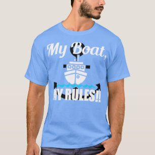 My Boat My Rules T-Shirt