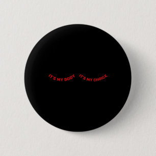 My Body And My Choice Feminist Feminism Woman Up 6 Cm Round Badge