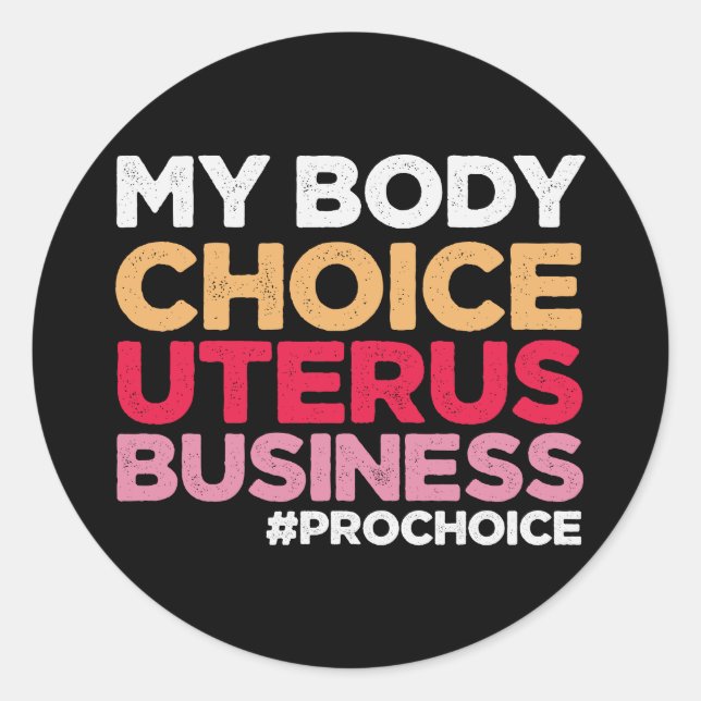 My Body Choice Uterus Business Prochoice Feminist Classic Round Sticker (Front)
