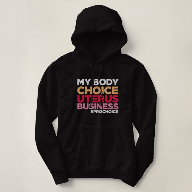 My Body Choice Uterus Business Prochoice Feminist Hoodie (Design Front)