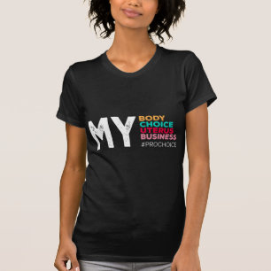 My Body Choice Uterus Business Prochoice Women's R T-Shirt