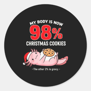 My Body Is 98% Christmas Cookies Funny Axolotl Paj Classic Round Sticker